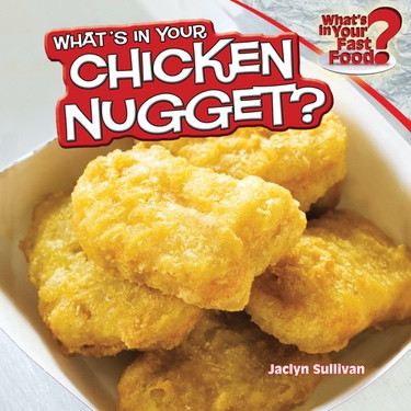 What's in Your Chicken Nugget? - 9781448863754 by Jaclyn Sullivan, 9781448863754