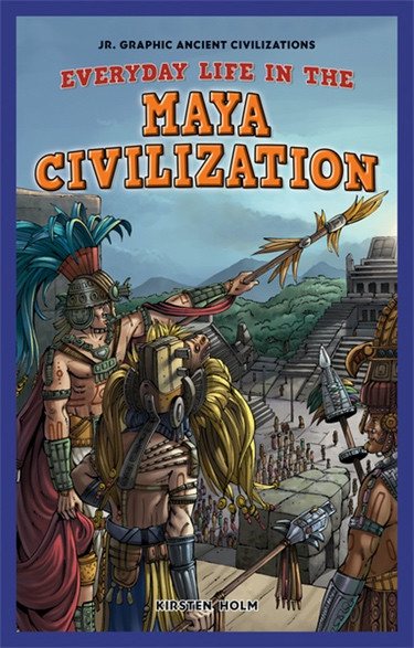 Everyday Life in the Maya Civilization - 9781448863938 by Kirsten Holm, 9781448863938