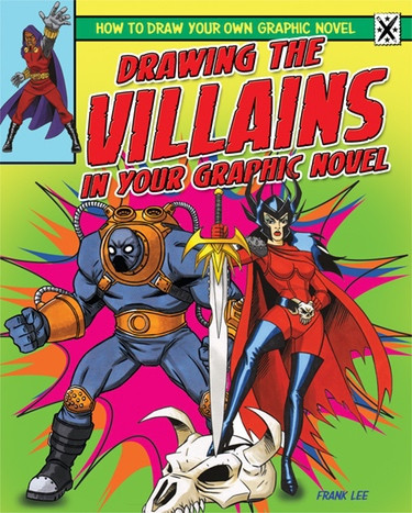 Drawing the Villains in Your Graphic Novel - 9781448864492 by Frances Lee, 9781448864492