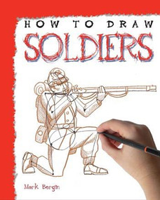 How to Draw Soldiers by Mark Bergin, 9781448864638