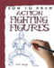 How to Draw Action Fighting Figures by Mark Bergin, 9781448864645