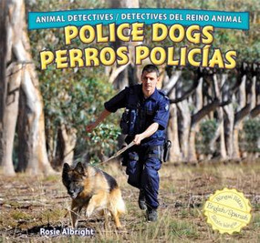 Police Dogs / Perros policías by Rosie Albright, Eduardo Alamán, 9781448867141