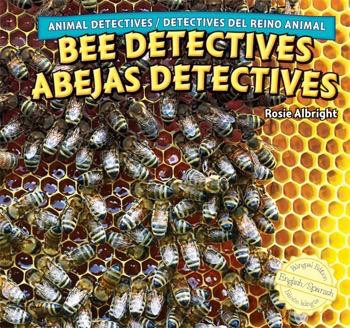 Bee Detectives / Abejas detectives (Bilingual Edition) by Rosie Albright, Eduardo Alamán, 9781448867172