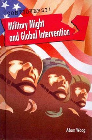 Military Might and Global intervention by Adam Woog, 9781608704927