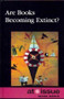 Are Books Becoming Extinct? by David M. Haugen, Susan Musser, 9780737755466