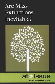 Are Mass Extinctions Inevitable? - 9780737755497 by Noah Berlatsky, 9780737755497