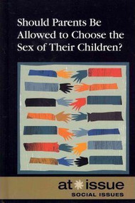 Should Parents Be Allowed to Choose the Gender of Their Children? by Tamara Thompson, 9780737755947