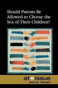 Should Parents Be Allowed to Choose the Gender of Their Children? - 9780737755954 by Tamara Thompson, 9780737755954