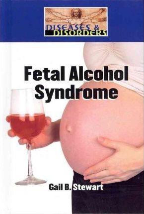 Fetal Alcohol Syndrome - 9781420506952 by Gail B. Stewart, 9781420506952