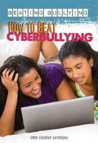How to Beat Cyberbullying by Judy Monroe Peterson, 9781448868100