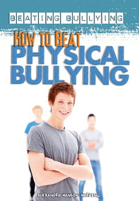 How to Beat Physical Bullying - 9781448868131 by Alexandra Hanson-Harding, 9781448868131