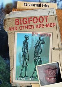 Bigfoot and Other Ape-Men by Stuart Webb, 9781448871742