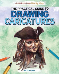 The Practical Guide to Drawing Caricatures by Peter Gray, 9781448872152
