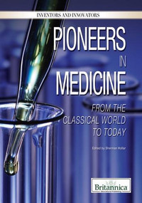 Pioneers in Medicine (From the Classical World to Today) by Sherman Hollar Associate Editor, Compton's by Britannica, 9781615306695