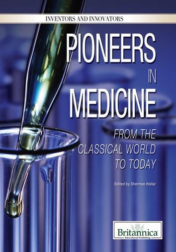 Pioneers in Medicine (From the Classical World to Today) by Sherman Hollar Associate Editor, Compton's by Britannica, 9781615306695