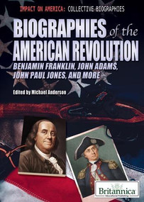 Biographies of the American Revolution (Benjamin Franklin, John Adams, John Paul Jones, and More) by Michael Anderson, 9781615306855