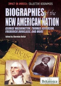 Biographies of the New American Nation (George Washington, Thomas Jefferson, Frederick Douglass, and More) by Sherman Hollar Associate Editor, Compton's by Britannica, 9781615306862