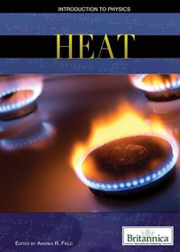 Heat - 9781615308385 by Andrea R. Field Senior Editor, Compton's by Britannica
