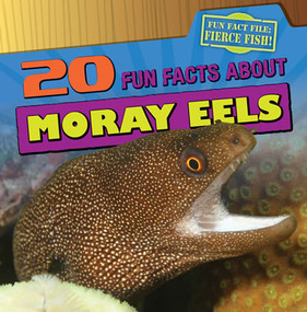20 Fun Facts About Moray Eels by Heather Moore Niver, 9781433969836