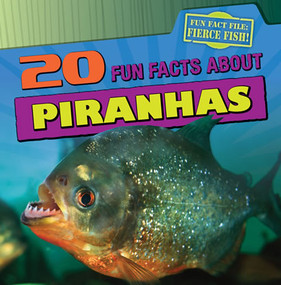 20 Fun Facts About Piranhas by Heather Moore Niver, 9781433969874