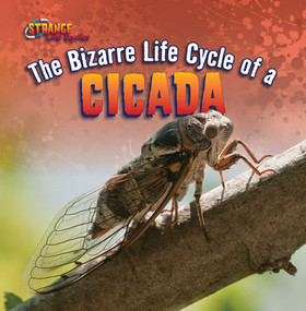 The Bizarre Life Cycle of a Cicada by Greg Roza, 9781433970399