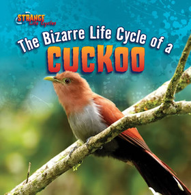 The Bizarre Life Cycle of a Cuckoo by Barbara M. Linde, 9781433970436