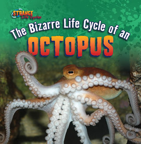 The Bizarre Life Cycle of an Octopus by Therese M. Shea, 9781433970559