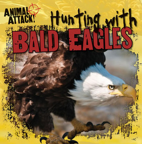 Hunting with Bald Eagles by Paige Thurnherr, 9781433970634