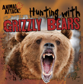 Hunting with Grizzly Bears by Gregory Maday, 9781433970795