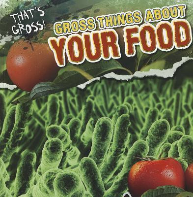 Gross Things About Your Food - 9781433971167 by Maria Nelson, 9781433971167