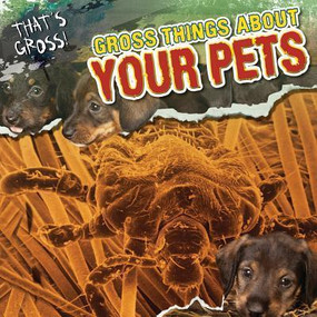 Gross Things About Your Pets - 9781433971204 by Julie Schwab Marzolf, 9781433971204
