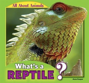 What's a Reptile? by Anna Kaspar, 9781448861347
