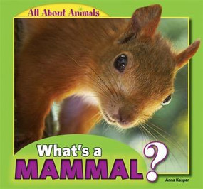 What's a Mammal? by Anna Kaspar, 9781448861378