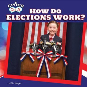 How Do Elections Work? by Leslie Harper, 9781448874323