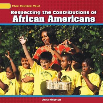 Respecting the Contributions of African Americans by Anna Kingston, 9781448874484