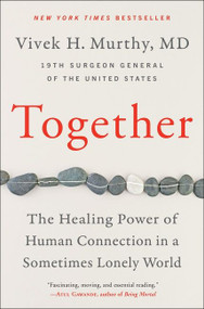 Together (The Healing Power of Human Connection in a Sometimes Lonely World) - 9780062913302 by Vivek H. Murthy, M.D., 9780062913302