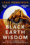 Black Earth Wisdom (Soulful Conversations with Black Environmentalists) by Leah Penniman, 9780063160897