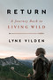 Return (A Journey Back to Living Wild) by Lynx Vilden, 9780063215108