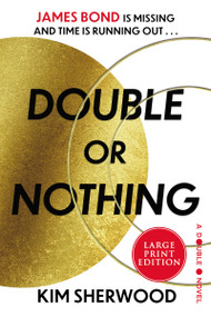 Double or Nothing (James Bond is missing and time is running out) - 9780063297180 by Kim Sherwood, 9780063297180