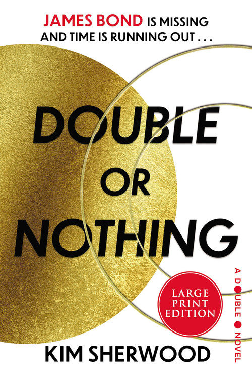 Double or Nothing (James Bond is missing and time is running out) - 9780063297180 by Kim Sherwood, 9780063297180