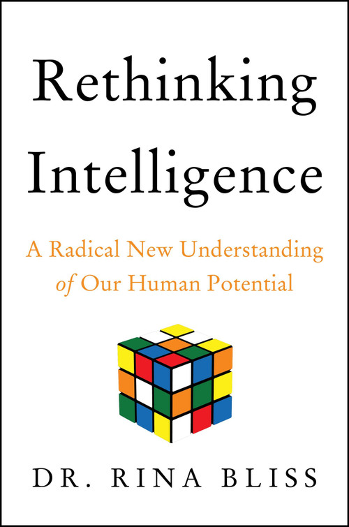 Rethinking Intelligence (A Radical New Understanding of Our Human Potential) by Rina Bliss, 9780063237780