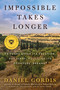 Impossible Takes Longer (75 Years After Its Creation, Has Israel Fulfilled Its Founders' Dreams?) by Daniel Gordis, 9780063239449