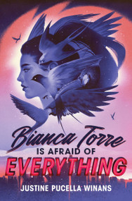 Bianca Torre Is Afraid of Everything by Justine Pucella Winans, 9780358721642