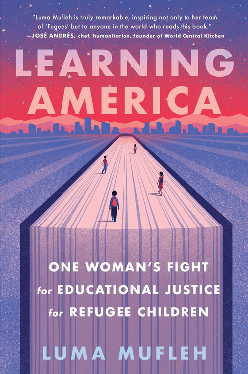 Learning America (One Woman's Fight for Educational Justice for Refugee Children) - 9780063268715 by Luma Mufleh, 9780063268715