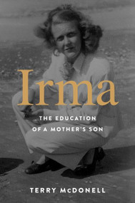 Irma (The Education of a Mother's Son) by Terry McDonell, 9780063277977