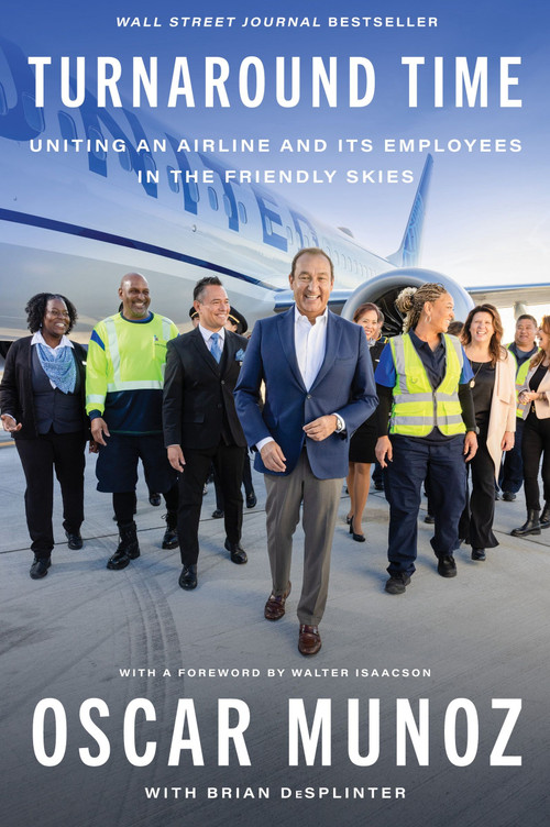 Turnaround Time (Uniting an Airline and Its Employees in the Friendly Skies) by Oscar Munoz, Brian DeSplinter, 9780063284289