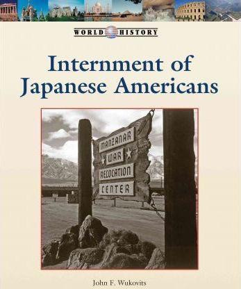 Internment of Japanese Americans by John F. Wukovits, 9781420508246