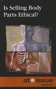 Is Selling Body Parts Ethical? - 9780737761900 by Christine Watkins, 9780737761900