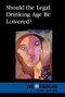 Should the Legal Drinking Age Be Lowered? by Stefan Kiesbye, 9780737762037