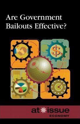 Are Government Bailouts Effective? by Louise I. Gerdes, 9780737761795